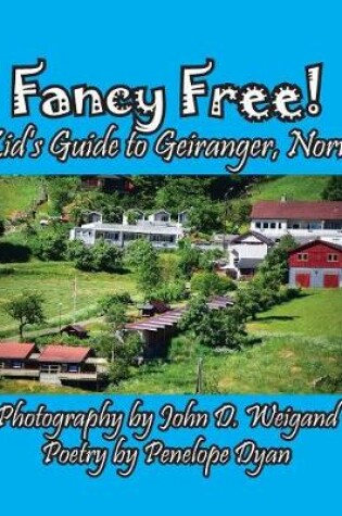 Cover of Fancy Free! A Kid's Guide to Geiranger, Norway