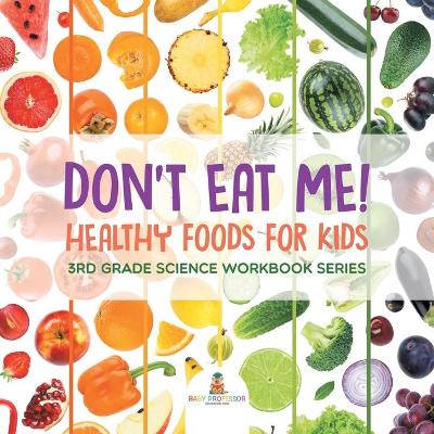 Book cover for Don't Eat Me! (Healthy Foods for Kids)