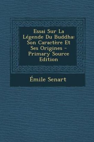 Cover of Essai Sur La Legende Du Buddha