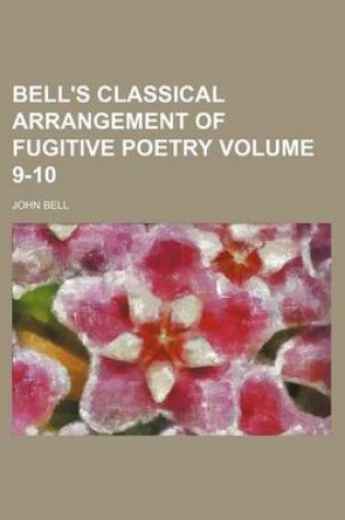 Cover of Bell's Classical Arrangement of Fugitive Poetry Volume 9-10