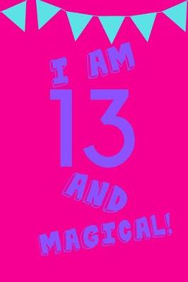 Book cover for I Am 13 and Magical!