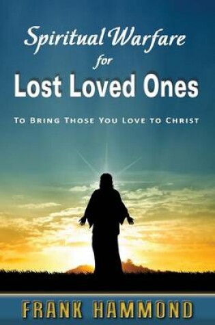 Cover of Spiritual Warfare for Lost Loved Ones