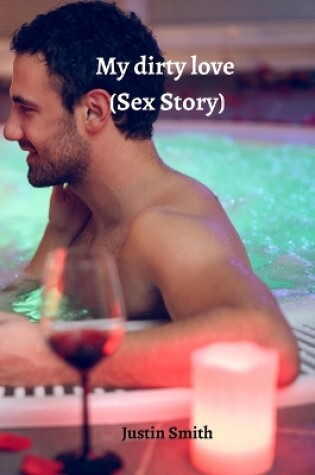 Cover of My dirty love (Sex Story)