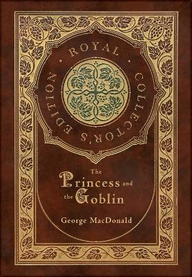 Book cover for The Princess and the Goblin (Royal Collector's Edition) (Case Laminate Hardcover with Jacket)