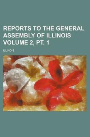 Cover of Reports to the General Assembly of Illinois Volume 2, PT. 1