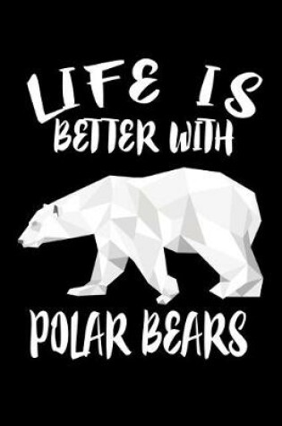 Cover of Life Is Better With Polar Bears