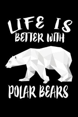 Book cover for Life Is Better With Polar Bears