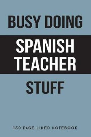 Cover of Busy Doing Spanish Teacher Stuff