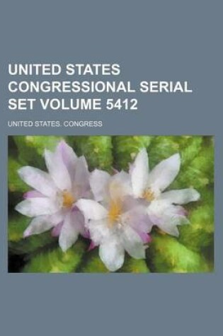Cover of United States Congressional Serial Set Volume 5412