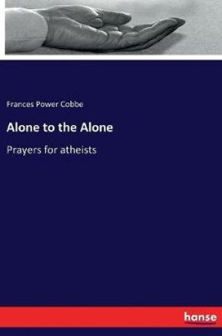 Cover of Alone to the Alone