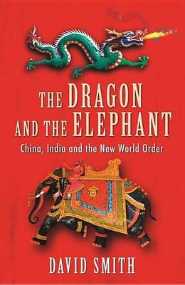 Book cover for Dragon and the Elephant, The: China, India and the New World Order