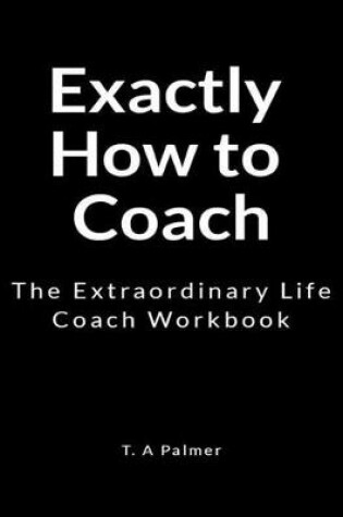Cover of Exactly How to Coach