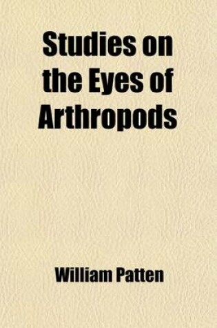 Cover of Studies on the Eyes of Arthropods (Volume 1)