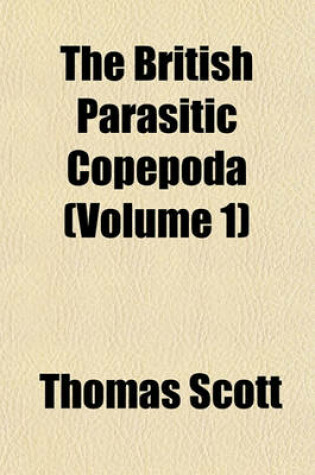 Cover of The British Parasitic Copepoda (Volume 1)