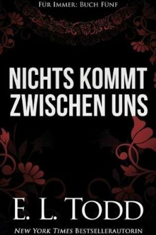 Cover of Nichts Kommt Zwischen Uns