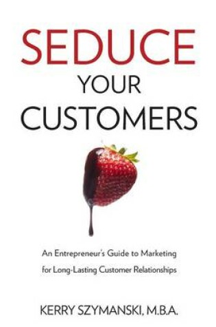 Cover of Seduce Your Customers