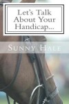 Book cover for Let's Talk About Your Handicap