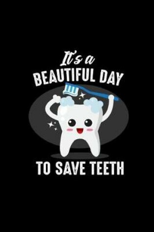 Cover of It's a Beautiful Day to Save Teeth