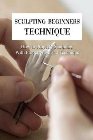 Cover of Sculpting Beginners Technique