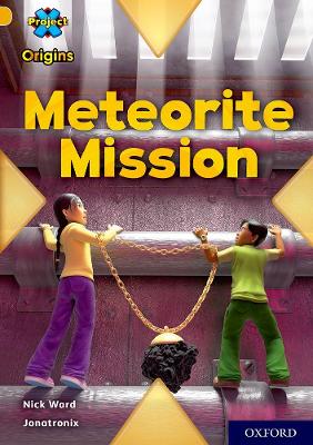 Book cover for Project X Origins: Gold Book Band, Oxford Level 9: Meteorite Mission