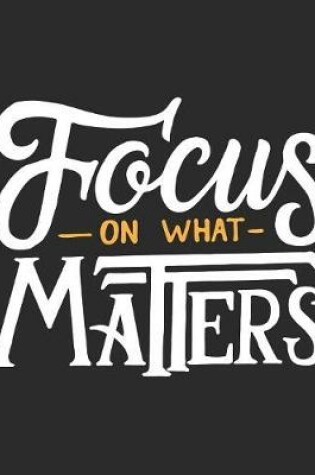Cover of Focus on what matters