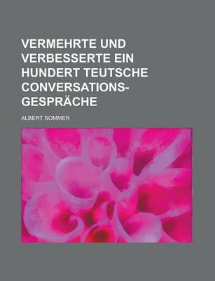 Book cover for Vermehrte Und Verbesserte Ein Hundert Teutsche Conversations-Gesprache