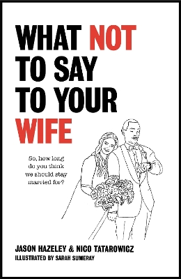 Book cover for What Not to Say to Your Wife