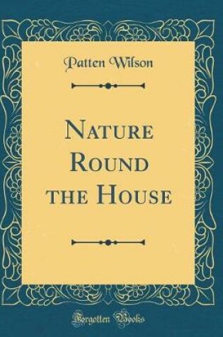 Cover of Nature Round the House (Classic Reprint)