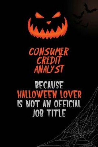 Cover of Consumer Credit Analyst Because Halloween Lover Is Not An Official Job Title