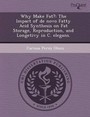 Book cover for Why Make Fat?: The Impact of de Novo Fatty Acid Synthesis on Fat Storage