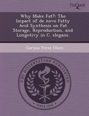 Cover of Why Make Fat?: The Impact of de Novo Fatty Acid Synthesis on Fat Storage