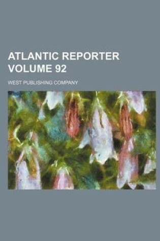 Cover of Atlantic Reporter Volume 92