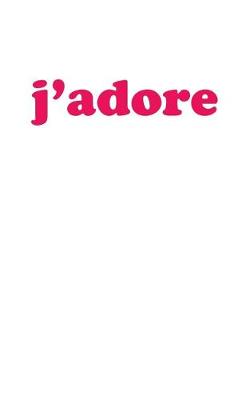 Book cover for j'adore. - Lined Notebook