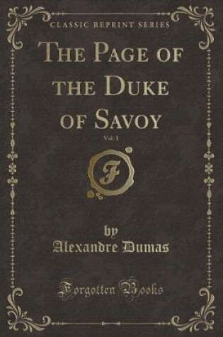 Cover of The Page of the Duke of Savoy, Vol. 1 (Classic Reprint)