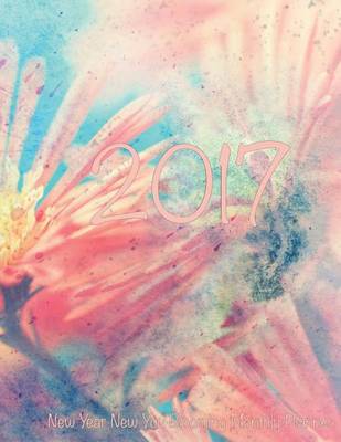 Book cover for 2017 New Year New You Blooming Monthly Planner