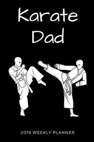 Cover of Karate Dad 2019 Weekly Planner