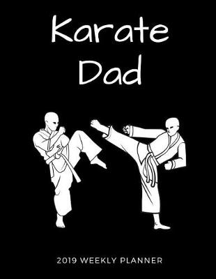 Book cover for Karate Dad 2019 Weekly Planner