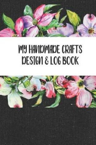 Cover of My Handmade Craft Design and Log Book