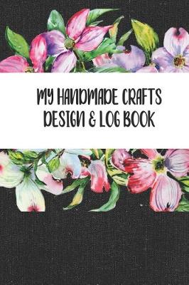 Book cover for My Handmade Craft Design and Log Book