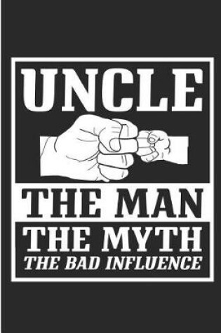 Cover of Uncle The Man The Myth The Bad Influence