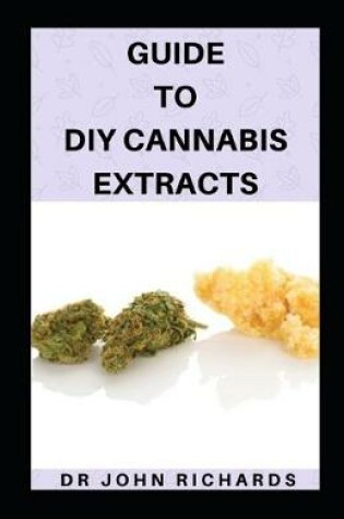 Cover of Guide To DIY Cannabis Extracts