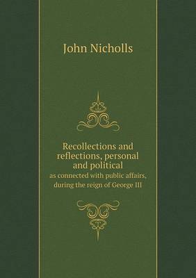 Book cover for Recollections and reflections, personal and political as connected with public affairs, during the reign of George III