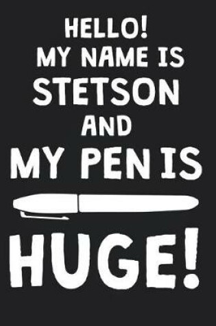 Cover of Hello! My Name Is STETSON And My Pen Is Huge!