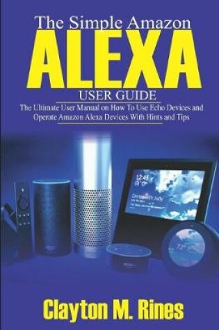 Cover of The Simple Amazon Alexa User Guide