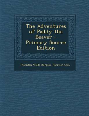 Book cover for The Adventures of Paddy the Beaver - Primary Source Edition