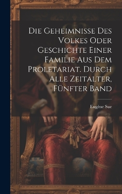 Book cover for Die Geheimnisse des Volkes oder Geschichte einer Familie aus dem Proletariat. Durch alle Zeitalter, Fünfter Band