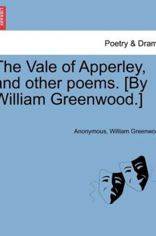 Cover of The Vale of Apperley, and Other Poems. [By William Greenwood.]