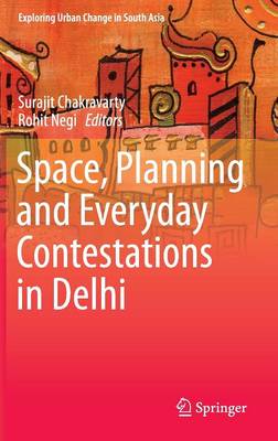 Cover of Space, Planning and Everyday Contestations in Delhi
