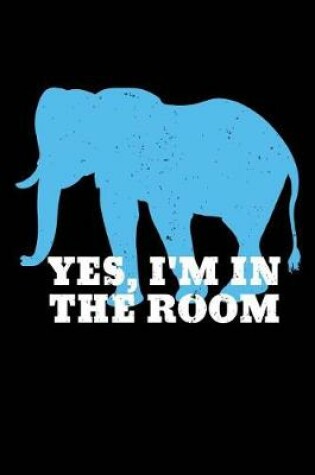 Cover of Yes, I'm in the Room