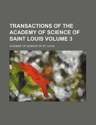 Book cover for Transactions of the Academy of Science of Saint Louis Volume 3
